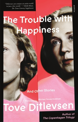 The Trouble with Happiness: And Other Stories By Tove Ditlevsen, Michael Favala Goldman (Translated by) Cover Image