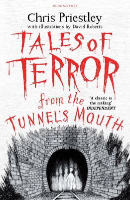 Front cover of Tales of Terror from the Tunnel's Mouth by Chris Priestley, illustrated by David Roberts