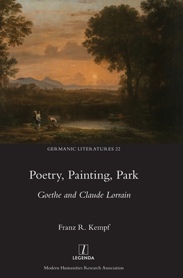 Poetry, Painting, Park: Goethe and Claude Lorrain (Germanic Literatures #22) Cover Image