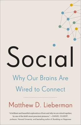 Social: Why Our Brains Are Wired to Connect By Matthew D. Lieberman Cover Image