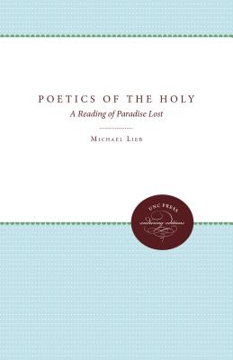 Poetics of the Holy: A Reading of Paradise Lost Cover Image