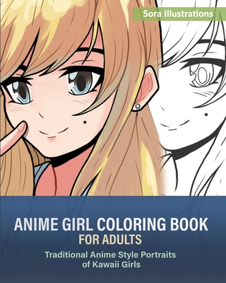 Anime Girl Coloring Book for Adults: Traditional Anime Style Portraits of Kawaii Girls Cover Image