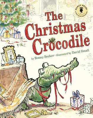 The Christmas Crocodile (Nancy Pearl's Book Crush Rediscoveries) By Bonny Becker, David Small (Illustrator), Nancy Pearl (Introduction by) Cover Image