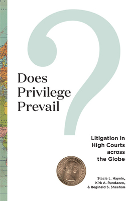 Does Privilege Prevail?: Litigation in High Courts Across the Globe (Constitutionalism and Democracy) By Stacia L. Haynie, Kirk a. Randazzo, Reginald S. Sheehan Cover Image