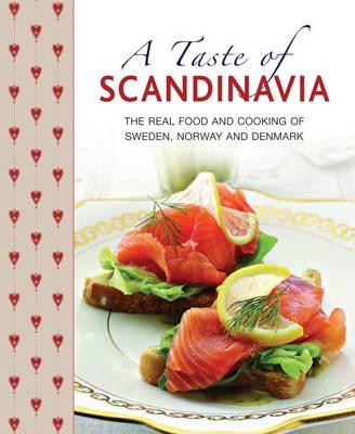 A Taste of Scandinavia: The Real Food and Cooking of Sweden, Norway and Denmark Cover Image