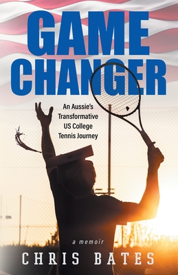 Game Changer: An Aussie's Transformative US College Tennis Journey Cover Image
