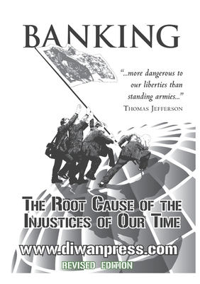 Banking: The Root Cause of the Injustices of Our Time By Abdalhalim Orr (Editor), Abdassamad Clarke (Editor) Cover Image