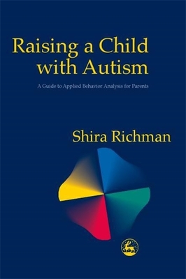 Raising a Child with Autism: A Guide to Applied Behavior Analysis for Parents Cover Image
