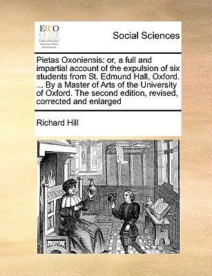 Pietas Oxoniensis: Or, a Full and Impartial Account of the Expulsion of Six Students from St. Edmund Hall, Oxford. ... by a Master of Art cover