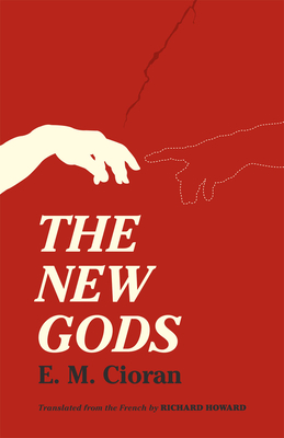 The New Gods By E. M. Cioran, Richard Howard (Translated by) Cover Image
