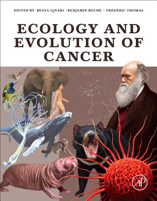 Ecology and Evolution of Cancer By Beata Ujvari (Editor), Benjamin Roche (Editor), Frederic Thomas (Editor) Cover Image