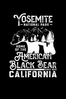 Yosemite National Park California Est. 1890 The Home Of The American Black Bear: Notebook Yosemite National Park Hiking Lovers And Wild Animals Fans By Reading Smart Cover Image