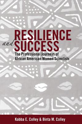 Resilience and Success: The Professional Journeys of African American Women Scientists (Black Studies and Critical Thinking #27) Cover Image