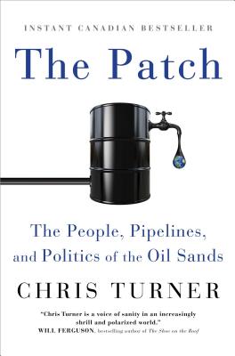 The Patch: The People, Pipelines, and Politics of the Oil Sands Cover Image