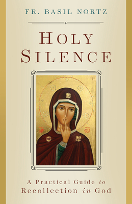 Holy Silence: A Practical Guide to Recollection in God Cover Image
