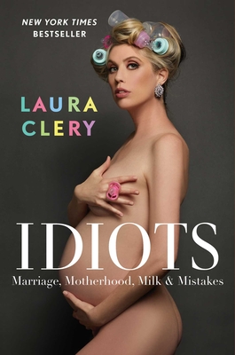 Idiots: Marriage, Motherhood, Milk & Mistakes cover