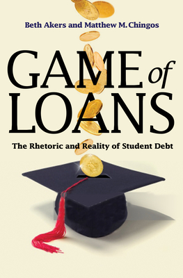Game of Loans: The Rhetoric and Reality of Student Debt (William G. Bowen #110)