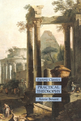 Practical Theosophy: Esoteric Classics By Annie Besant Cover Image