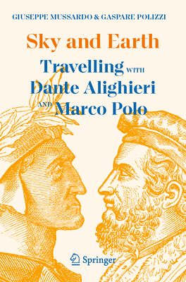 Sky and Earth Travelling with Dante Alighieri and Marco Polo