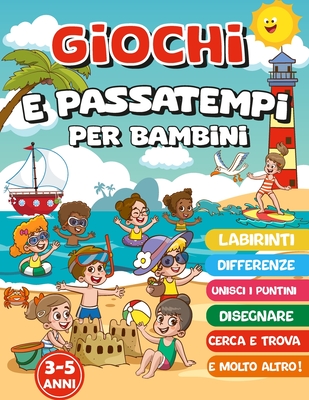 Giochi E Passatempi Per Bambini 3-5 Anni: Giochi a Colori per Imparare Divertendosi. labirinti, differenze e intrusi, Cerca e Trova, unisci i puntini, Cover Image