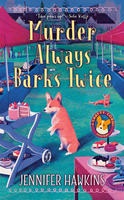 Murder Always Barks Twice (A Chatty Corgi Mystery #2) By Jennifer Hawkins Cover Image