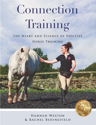 Connection Training: The Heart and Science of Positive Horse Training Cover Image