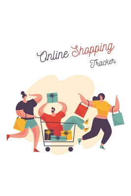 Online Shopping Tracker: Keep Tracking Organizer Notebook for online purchases or shopping orders made through an online website (Vol: 7) Cover Image