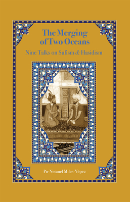 The Merging of Two Oceans: Nine Talks on Sufism & Hasidism By Miles-Yépez Cover Image