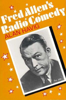Fred Allen's Radio Comedy PB (American Civilization) By Alan R. Havig Cover Image