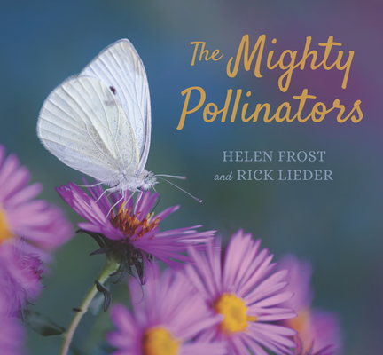 The Mighty Pollinators (Step Gently, Look Closely) Cover Image