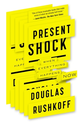 Present Shock: When Everything Happens Now Cover Image