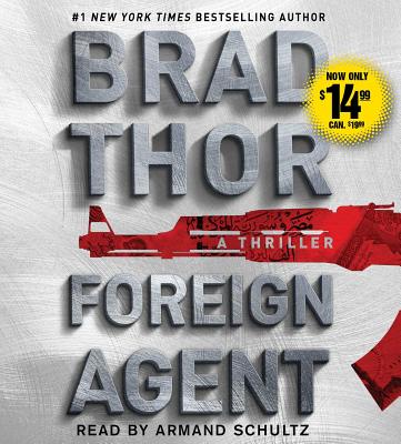Foreign Agent: A Thriller (The Scot Harvath Series #15) By Brad Thor, Armand Schultz (Read by) Cover Image