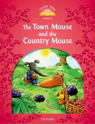 Classic Tales: Level 2: The Town Mouse and the Country Mouse (Classic Tales. Level 2) By Sue Arengo Cover Image