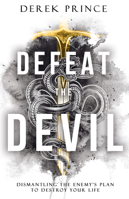 Defeat the Devil: Dismantling the Enemy's Plan to Destroy Your Life Cover Image