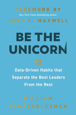 Be the Unicorn: 12 Data-Driven Habits That Separate the Best Leaders from the Rest Cover Image