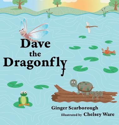 Dave the Dragonfly By Ginger Scarborough, Chelsey Ware (Illustrator) Cover Image