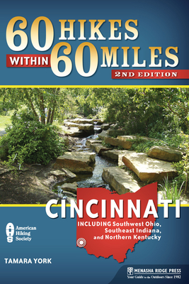 60 Hikes Within 60 Miles: Cincinnati: Including Southwest Ohio, Southeast Indiana, and Northern Kentucky Cover Image