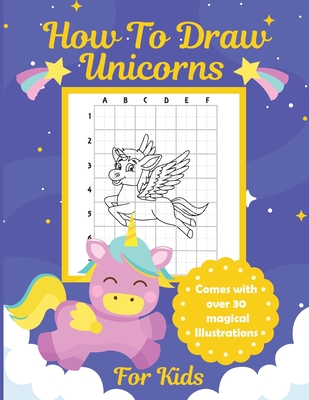 How to Draw Unicorns: Easy and Fun Step-by-Step Drawing and Activity Book  for Kids 6-8 (Paperback)