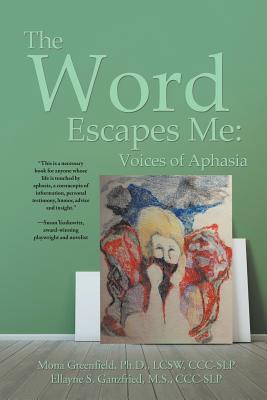 The Word Escapes Me: Voices of Aphasia Cover Image
