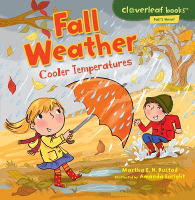 Fall Weather: Cooler Temperatures (Cloverleaf Books (TM) -- Fall's Here!) By Martha E. H. Rustad, Amanda Enright (Illustrator) Cover Image