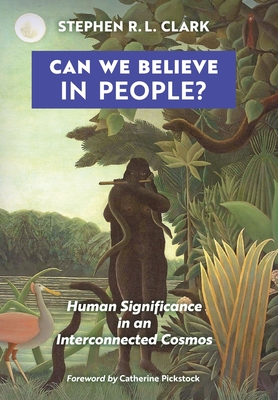 Can We Believe in People?: Human Significance in an Interconnected Cosmos Cover Image