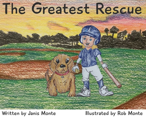 The Greatest Rescue By Janis Monte, Rob Monte (Illustrator), The Kelly Rodman Baseball Foundation (Other) Cover Image