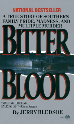 Bitter Blood: A True Story of Southern Family Pride, Madness, and Multiple Murder Cover Image
