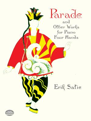 Parade and Other Works for Piano Four Hands (Dover Music for Piano) By Satie, Victor Rangel-Ribeiro (Editor) Cover Image
