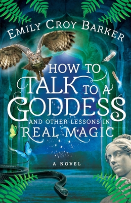 How to Talk to a Goddess and Other Lessons in Real Magic Cover Image