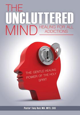 The Uncluttered Mind By Pastor Tony Ruiz Ma Mfti Cas Cover Image