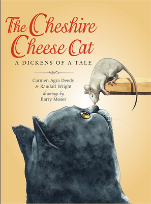 The Cheshire Cheese Cat: A Dickens of a Tale By Carmen Agra Deedy, Randall Wright, Barry Moser (Illustrator) Cover Image