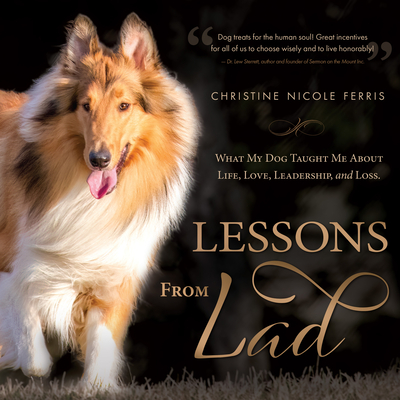Lessons from Lad: What My Dog Taught Me about Life, Love, Leadership, and Loss Cover Image