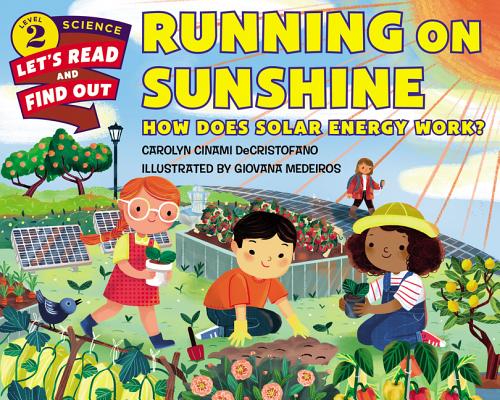 Running on Sunshine: How Does Solar Energy Work? (Let's-Read-and-Find-Out Science 2) By Carolyn Cinami DeCristofano, Giovana Medeiros (Illustrator) Cover Image