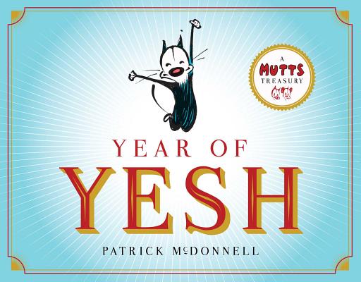 Year of Yesh: A Mutts Treasury By Patrick McDonnell Cover Image